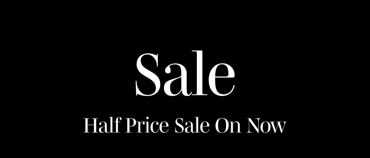 HALF PRICE SALE on Now 